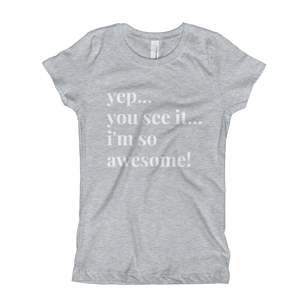 Yep. Girl's T-Shirt